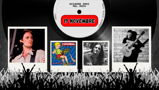 Il Calendario del Rock "Accadde Oggi" 17 Novembre