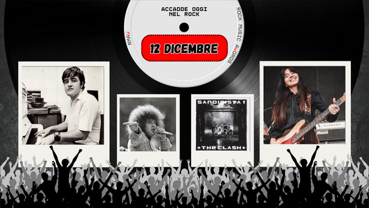 Il Calendario del Rock "Accadde Oggi" 12 Dicembre