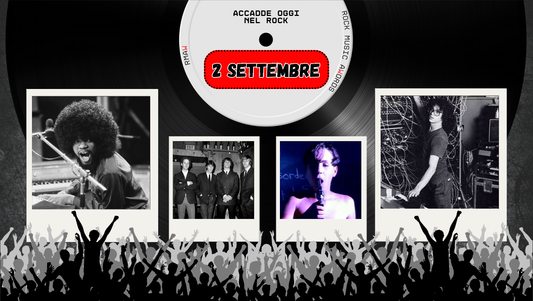 Il Calendario del Rock "Accadde Oggi" 2 Settembre