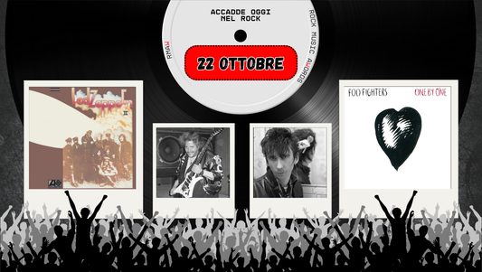 Il Calendario del Rock "Accadde Oggi" 22 Ottobre