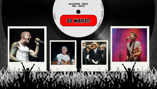 Il Calendario del Rock "Accadde Oggi" 20 Marzo