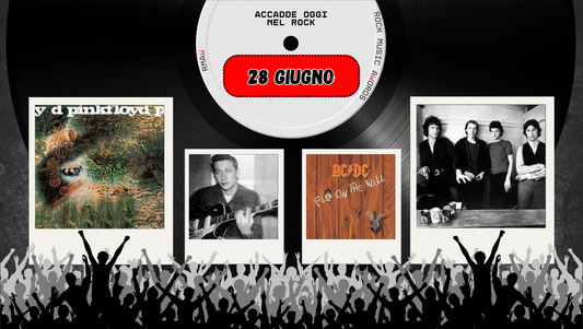 Il Calendario del Rock "Accadde Oggi" 28 Giugno