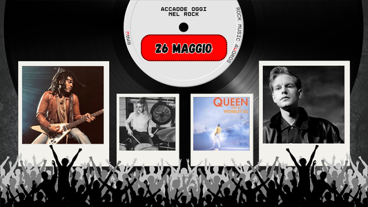 Il Calendario del Rock "Accadde Oggi" 26 Maggio