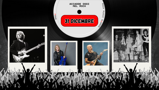 Il Calendario del Rock "Accadde Oggi" 31 Dicembre
