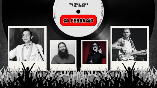 Il Calendario del Rock "Accadde Oggi" 26 Febbraio