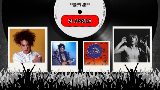 Il Calendario del Rock "Accadde Oggi" 21 Aprile