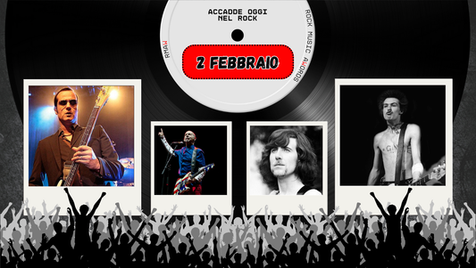 Il Calendario del Rock "Accadde Oggi" 2 Febbraio