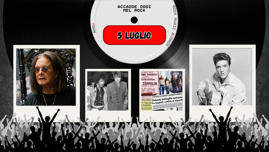 Il Calendario del Rock “Accadde Oggi” 5 Luglio