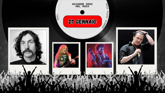 Il Calendario del Rock "Accadde Oggi" 27 Gennaio