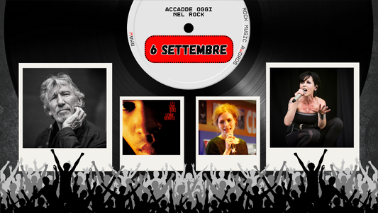 Il Calendario del Rock "Accadde Oggi" 6 Settembre