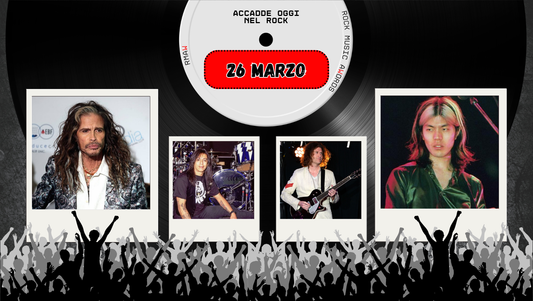 Il Calendario del Rock "Accadde Oggi" 26 Marzo