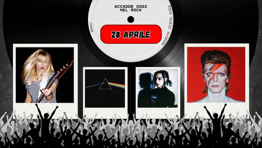 Il Calendario del Rock "Accadde Oggi" 28 Aprile