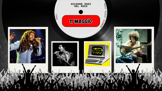 Il Calendario del Rock "Accadde Oggi" 11 Maggio
