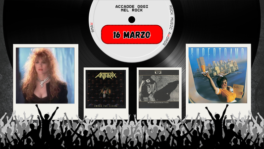 Il Calendario del Rock "Accadde Oggi" 16 Marzo