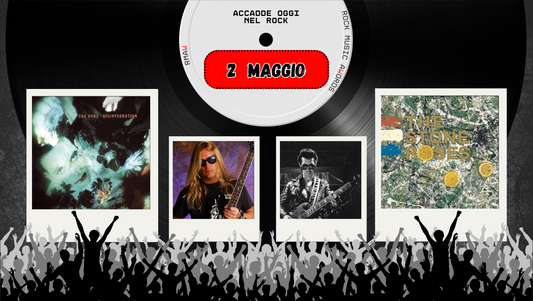 Il Calendario del Rock "Accadde Oggi" 2 Maggio