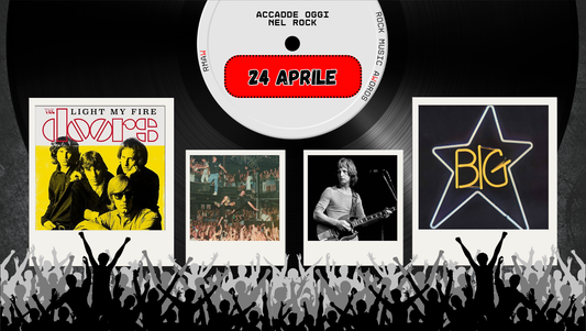 Il Calendario del Rock "Accadde Oggi" 24 Aprile