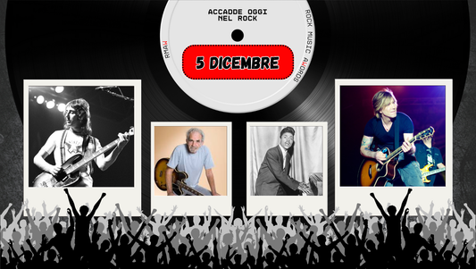 Il Calendario del Rock "Accadde Oggi" 5 Dicembre