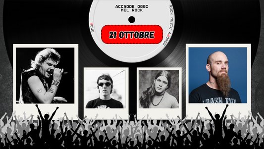 Il Calendario del Rock "Accadde Oggi" 21 Ottobre