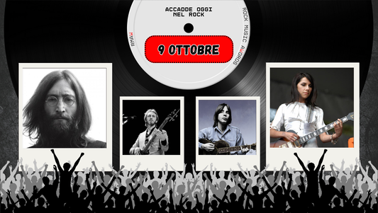 Il Calendario del Rock "Accadde Oggi" 9 Ottobre