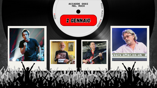 Il Calendario del Rock "Accadde Oggi" 2 Gennaio