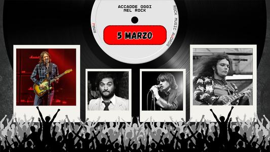 Il Calendario del Rock "Accadde Oggi" 5 Marzo