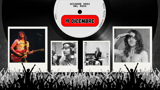 Il Calendario del Rock "Accadde Oggi" 19 Dicembre