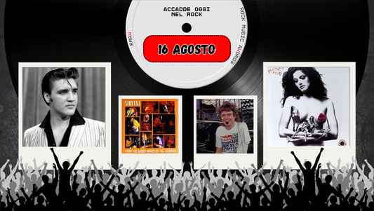 Il Calendario del Rock "Accadde Oggi" 16 Agosto