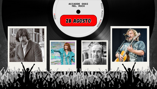 Il Calendario del Rock "Accadde Oggi" 28 Agosto