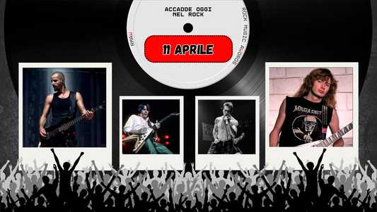 Il Calendario del Rock "Accadde Oggi" 11 Aprile