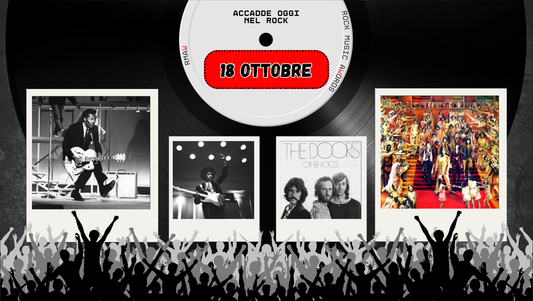 Il Calendario del Rock "Accadde Oggi" 18 Ottobre