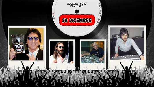 Il Calendario del Rock "Accadde Oggi" 20 Dicembre