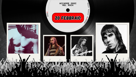Il Calendario del Rock "Accadde Oggi" 20 Febbraio
