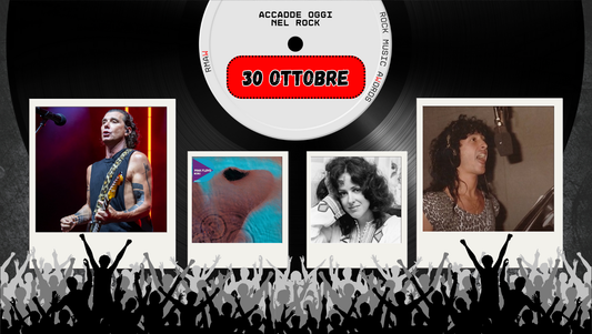 Il Calendario del Rock "Accadde Oggi" 30 Ottobre