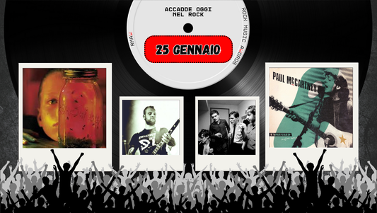 Il Calendario del Rock "Accadde Oggi" 25 Gennaio