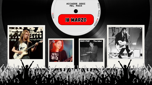 Il Calendario del Rock "Accadde Oggi" 18 Marzo