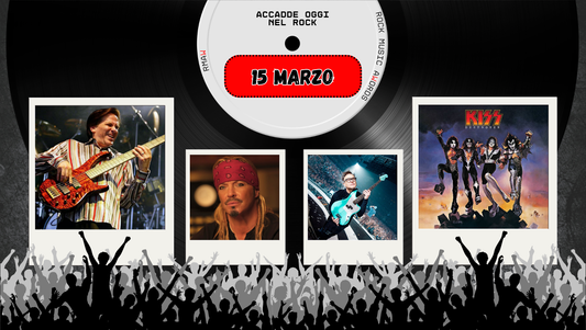 Il Calendario del Rock "Accadde Oggi" 15 Marzo