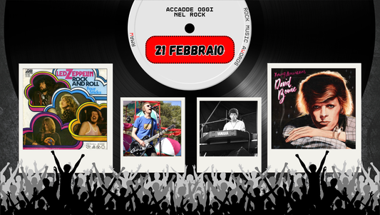 Il Calendario del Rock "Accadde Oggi" 21 Febbraio