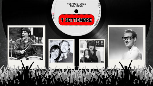 Il Calendario del Rock "Accadde Oggi" 7 Settembre