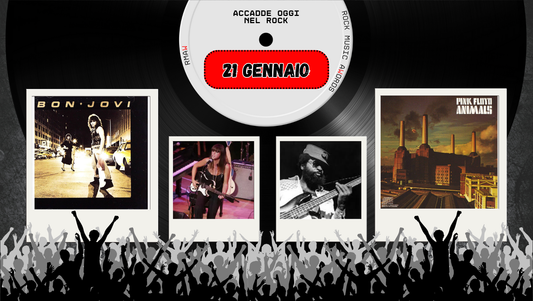 Il Calendario del Rock "Accadde Oggi" 21 Gennaio