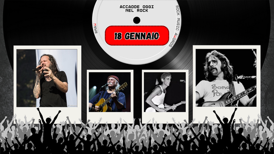 Il Calendario del Rock "Accadde Oggi" 18 Gennaio