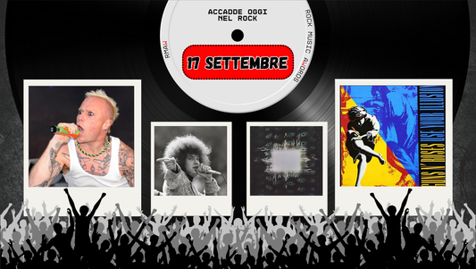 Il Calendario del Rock "Accadde Oggi" 17 Settembre