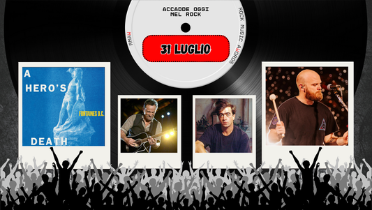 Il Calendario del Rock "Accadde Oggi" 31 Luglio