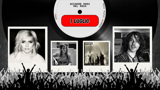 Il Calendario del Rock "Accadde Oggi" 1 Luglio