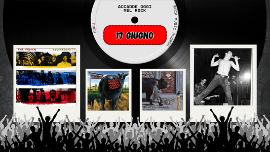Il Calendario del Rock "Accadde Oggi" 17 Giugno