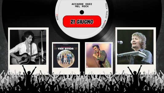 Il Calendario del Rock "Accadde Oggi" 21 Giugno