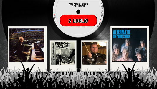 Il Calendario del Rock "Accadde Oggi" 2 Luglio