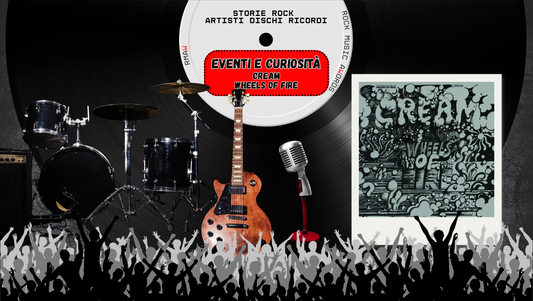 🔥 Wheels of Fire: il doppio album che incoronò (e bruciò) i Cream