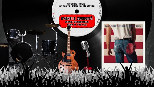 4 giugno 1984: esce Born in the U.S.A., il giorno in cui Springsteen conquistò il mondo