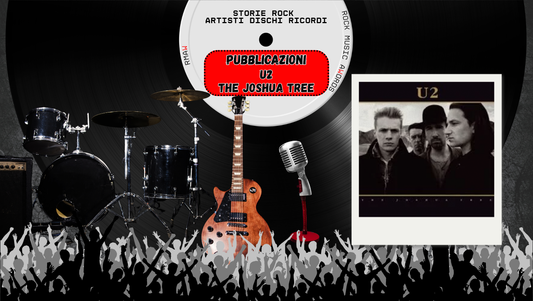 U2, The Joshua Tree: il disco che li portò nell’Olimpo del rock
