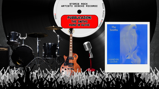 STORIE ROCK — 13 MAGGIO — Hand in Glove: il singolo da £250 che inaugurò l'indie britannico